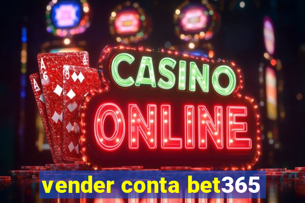 vender conta bet365